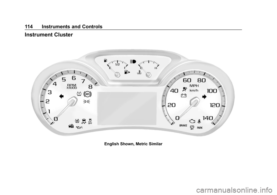 CHEVROLET IMPALA 2019 Owners Manual Chevrolet Impala Owner Manual (GMNA-Localizing-U.S./Canada-12146115) -
2019 - crc - 8/27/18
114 Instruments and Controls
Instrument Cluster
English Shown, Metric Similar CHEVROLET IMPALA 2019 Owners Manual Chevrolet Impala Owner Manual (GMNA-Localizing-U.S./Canada-12146115) -
2019 - crc - 8/27/18
114 Instruments and Controls
Instrument Cluster
English Shown, Metric Similar
