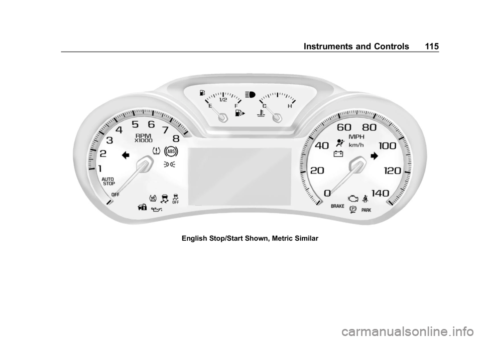 CHEVROLET IMPALA 2019 Owners Manual Chevrolet Impala Owner Manual (GMNA-Localizing-U.S./Canada-12146115) -
2019 - crc - 8/27/18
Instruments and Controls 115
English Stop/Start Shown, Metric Similar CHEVROLET IMPALA 2019 Owners Manual Chevrolet Impala Owner Manual (GMNA-Localizing-U.S./Canada-12146115) -
2019 - crc - 8/27/18
Instruments and Controls 115
English Stop/Start Shown, Metric Similar