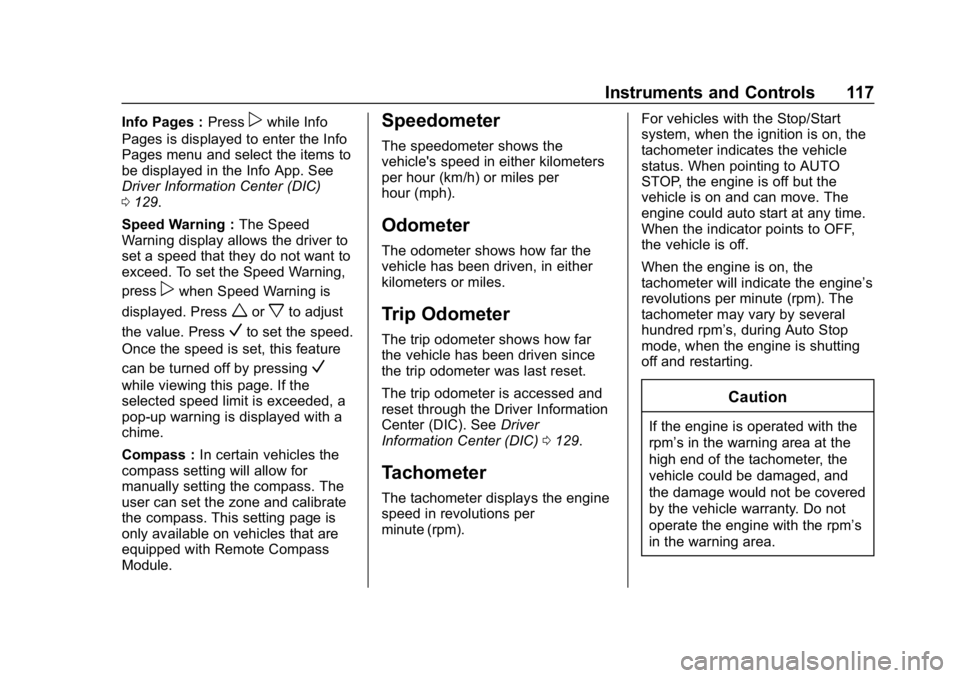 CHEVROLET IMPALA 2019  Owners Manual Chevrolet Impala Owner Manual (GMNA-Localizing-U.S./Canada-12146115) -
2019 - crc - 8/27/18
Instruments and Controls 117
Info Pages :Presspwhile Info
Pages is displayed to enter the Info
Pages menu an