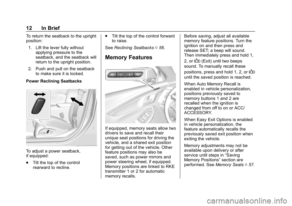 CHEVROLET IMPALA 2019  Owners Manual Chevrolet Impala Owner Manual (GMNA-Localizing-U.S./Canada-12146115) -
2019 - crc - 8/27/18
12 In Brief
To return the seatback to the upright
position:1. Lift the lever fully without applying pressure