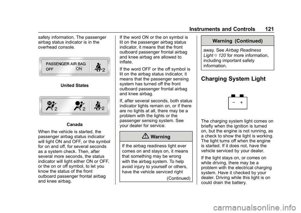 CHEVROLET IMPALA 2019  Owners Manual Chevrolet Impala Owner Manual (GMNA-Localizing-U.S./Canada-12146115) -
2019 - crc - 8/27/18
Instruments and Controls 121
safety information. The passenger
airbag status indicator is in the
overhead co