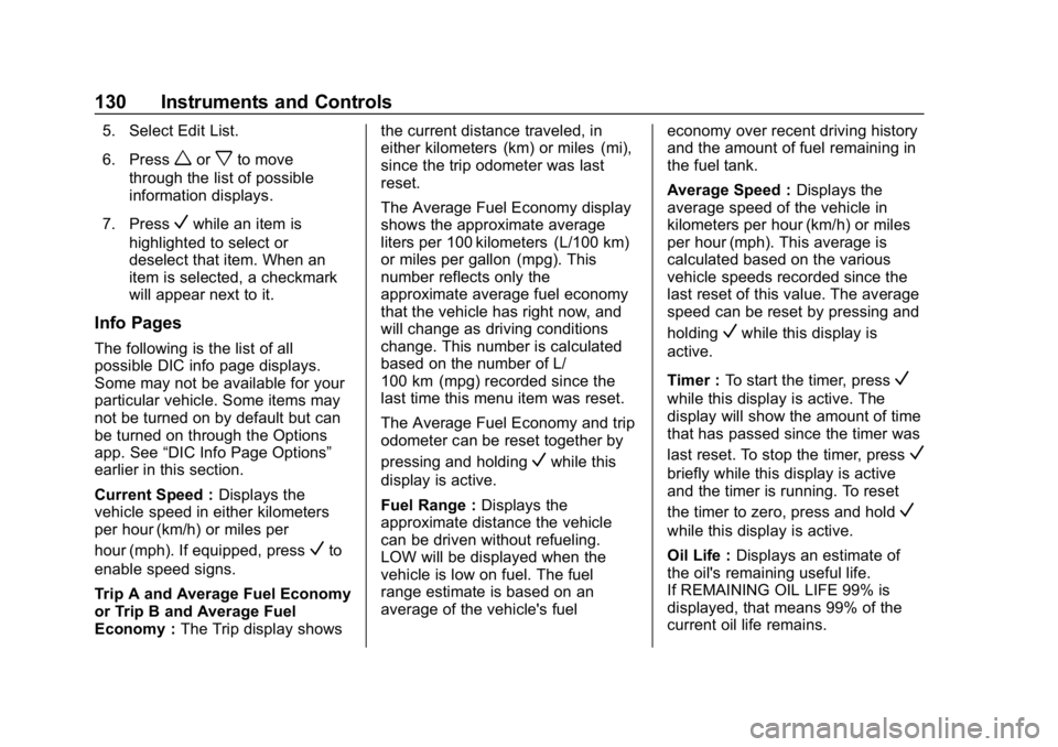 CHEVROLET IMPALA 2019 Owners Manual Chevrolet Impala Owner Manual (GMNA-Localizing-U.S./Canada-12146115) -
2019 - crc - 8/27/18
130 Instruments and Controls
5. Select Edit List.
6. Press
worxto move
through the list of possible
informat CHEVROLET IMPALA 2019 Owners Manual Chevrolet Impala Owner Manual (GMNA-Localizing-U.S./Canada-12146115) -
2019 - crc - 8/27/18
130 Instruments and Controls
5. Select Edit List.
6. Press
worxto move
through the list of possible
informat