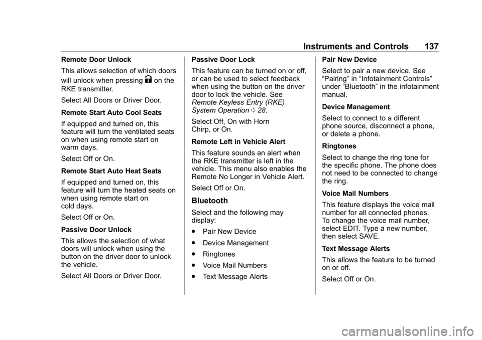 CHEVROLET IMPALA 2019 Owners Manual Chevrolet Impala Owner Manual (GMNA-Localizing-U.S./Canada-12146115) -
2019 - crc - 8/27/18
Instruments and Controls 137
Remote Door Unlock
This allows selection of which doors
will unlock when pressi CHEVROLET IMPALA 2019 Owners Manual Chevrolet Impala Owner Manual (GMNA-Localizing-U.S./Canada-12146115) -
2019 - crc - 8/27/18
Instruments and Controls 137
Remote Door Unlock
This allows selection of which doors
will unlock when pressi