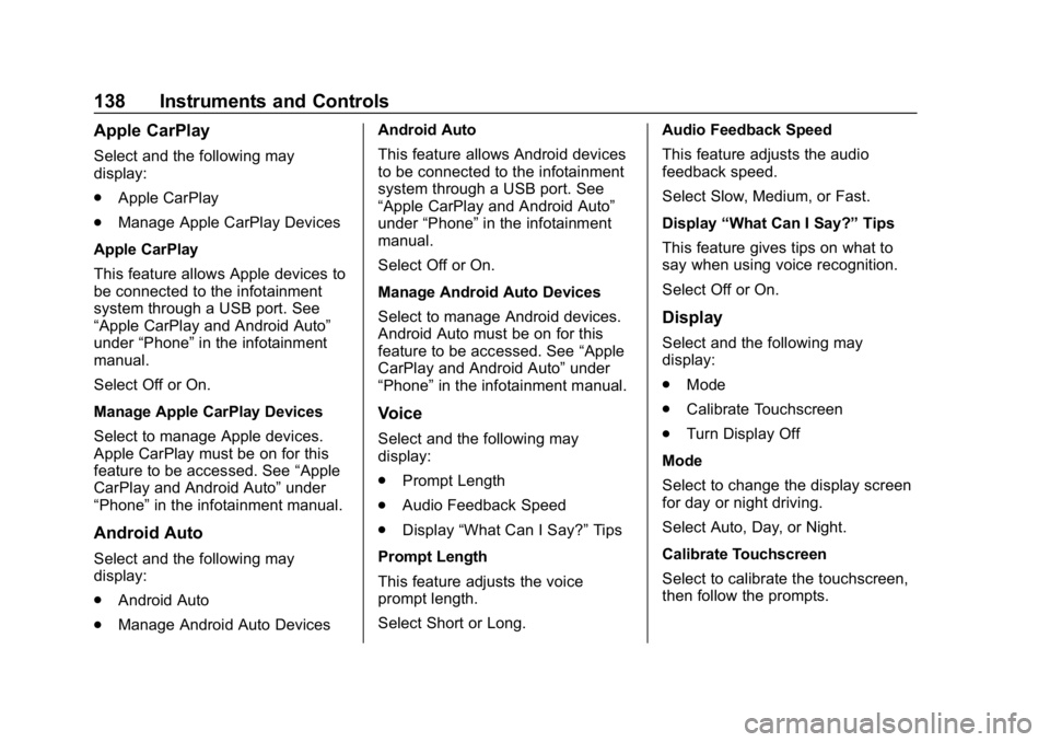 CHEVROLET IMPALA 2019 Owners Manual Chevrolet Impala Owner Manual (GMNA-Localizing-U.S./Canada-12146115) -
2019 - crc - 8/27/18
138 Instruments and Controls
Apple CarPlay
Select and the following may
display:
.Apple CarPlay
. Manage App CHEVROLET IMPALA 2019 Owners Manual Chevrolet Impala Owner Manual (GMNA-Localizing-U.S./Canada-12146115) -
2019 - crc - 8/27/18
138 Instruments and Controls
Apple CarPlay
Select and the following may
display:
.Apple CarPlay
. Manage App