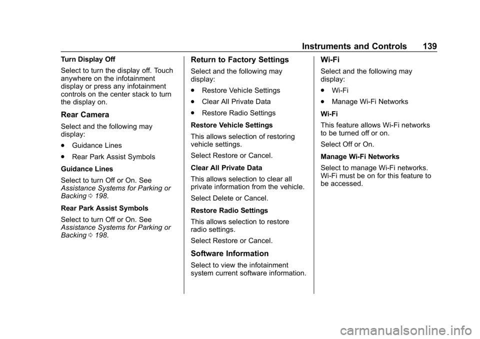 CHEVROLET IMPALA 2019 Owners Manual Chevrolet Impala Owner Manual (GMNA-Localizing-U.S./Canada-12146115) -
2019 - crc - 8/27/18
Instruments and Controls 139
Turn Display Off
Select to turn the display off. Touch
anywhere on the infotain CHEVROLET IMPALA 2019 Owners Manual Chevrolet Impala Owner Manual (GMNA-Localizing-U.S./Canada-12146115) -
2019 - crc - 8/27/18
Instruments and Controls 139
Turn Display Off
Select to turn the display off. Touch
anywhere on the infotain