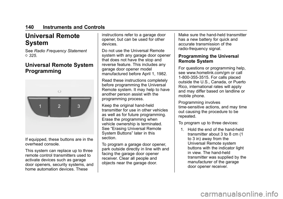 CHEVROLET IMPALA 2019  Owners Manual Chevrolet Impala Owner Manual (GMNA-Localizing-U.S./Canada-12146115) -
2019 - crc - 8/27/18
140 Instruments and Controls
Universal Remote
System
SeeRadio Frequency Statement
0 325.
Universal Remote Sy