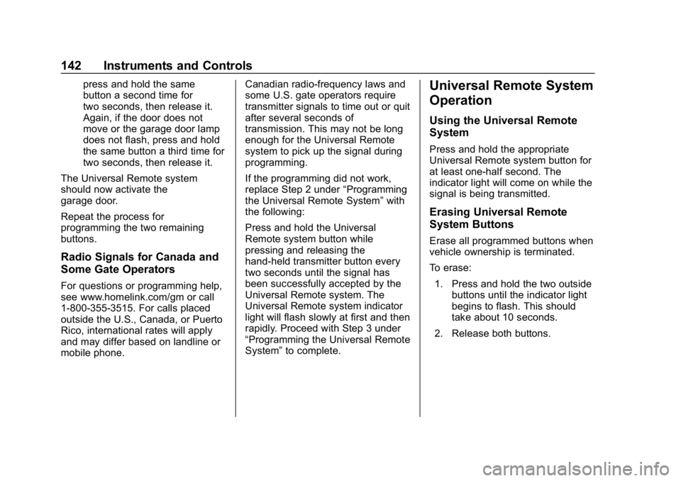 CHEVROLET IMPALA 2019  Owners Manual Chevrolet Impala Owner Manual (GMNA-Localizing-U.S./Canada-12146115) -
2019 - crc - 8/27/18
142 Instruments and Controls
press and hold the same
button a second time for
two seconds, then release it.
