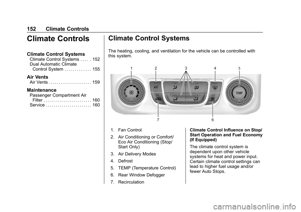 CHEVROLET IMPALA 2019  Owners Manual Chevrolet Impala Owner Manual (GMNA-Localizing-U.S./Canada-12146115) -
2019 - crc - 8/27/18
152 Climate Controls
Climate Controls
Climate Control Systems
Climate Control Systems . . . . . 152
Dual Aut