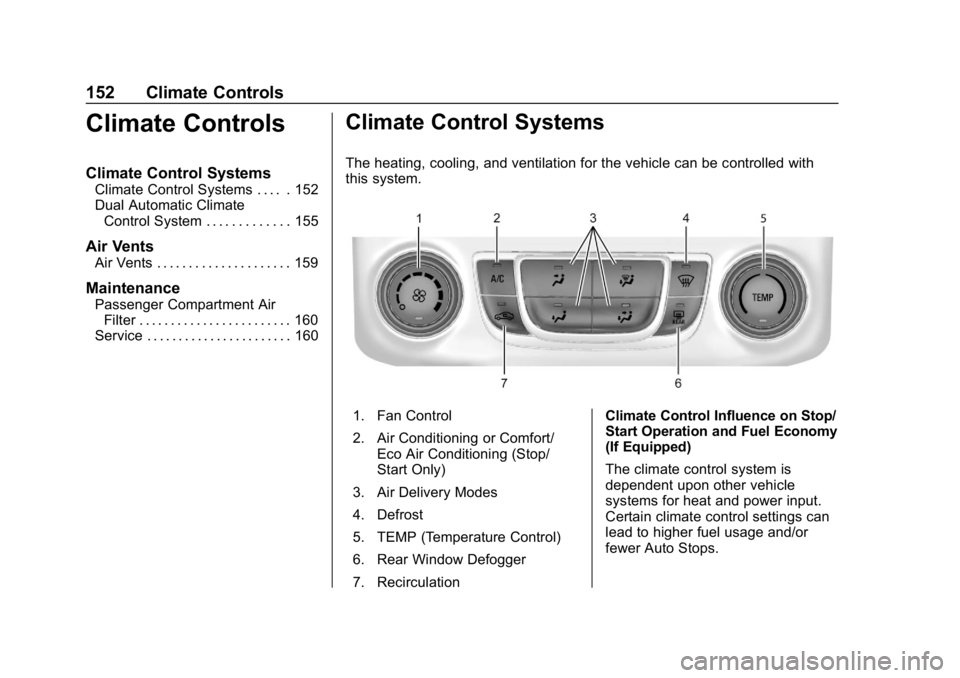 CHEVROLET IMPALA 2019 Owners Manual Chevrolet Impala Owner Manual (GMNA-Localizing-U.S./Canada-12146115) -
2019 - crc - 8/27/18
152 Climate Controls
Climate Controls
Climate Control Systems
Climate Control Systems . . . . . 152
Dual Aut CHEVROLET IMPALA 2019 Owners Manual Chevrolet Impala Owner Manual (GMNA-Localizing-U.S./Canada-12146115) -
2019 - crc - 8/27/18
152 Climate Controls
Climate Controls
Climate Control Systems
Climate Control Systems . . . . . 152
Dual Aut