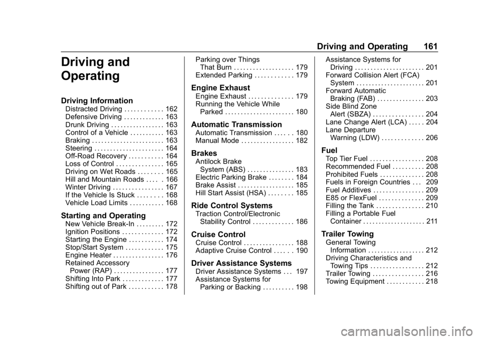 CHEVROLET IMPALA 2019  Owners Manual Chevrolet Impala Owner Manual (GMNA-Localizing-U.S./Canada-12146115) -
2019 - crc - 8/27/18
Driving and Operating 161
Driving and
Operating
Driving Information
Distracted Driving . . . . . . . . . . .