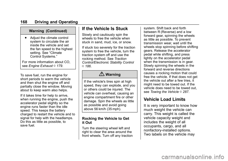 CHEVROLET IMPALA 2019  Owners Manual Chevrolet Impala Owner Manual (GMNA-Localizing-U.S./Canada-12146115) -
2019 - crc - 8/27/18
168 Driving and Operating
Warning (Continued)
.Adjust the climate control
system to circulate the air
inside