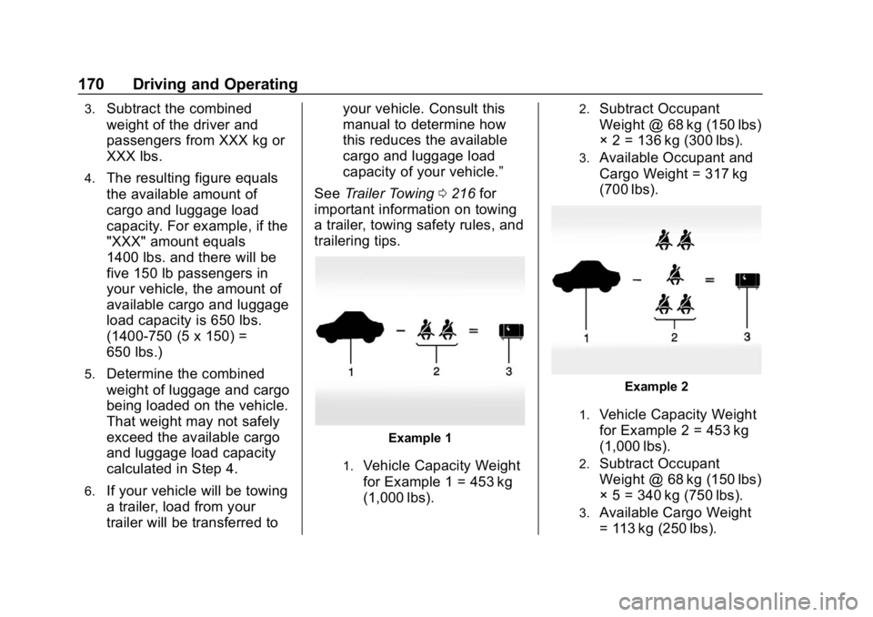 CHEVROLET IMPALA 2019  Owners Manual Chevrolet Impala Owner Manual (GMNA-Localizing-U.S./Canada-12146115) -
2019 - crc - 8/27/18
170 Driving and Operating
3.Subtract the combined
weight of the driver and
passengers from XXX kg or
XXX lbs