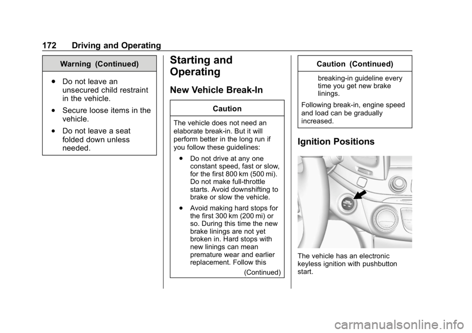 CHEVROLET IMPALA 2019  Owners Manual Chevrolet Impala Owner Manual (GMNA-Localizing-U.S./Canada-12146115) -
2019 - crc - 8/27/18
172 Driving and Operating
Warning (Continued)
. Do not leave an
unsecured child restraint
in the vehicle.
.S