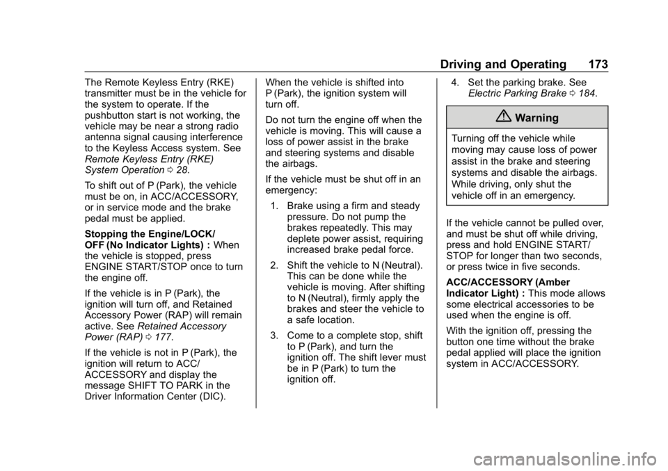 CHEVROLET IMPALA 2019  Owners Manual Chevrolet Impala Owner Manual (GMNA-Localizing-U.S./Canada-12146115) -
2019 - crc - 8/27/18
Driving and Operating 173
The Remote Keyless Entry (RKE)
transmitter must be in the vehicle for
the system t