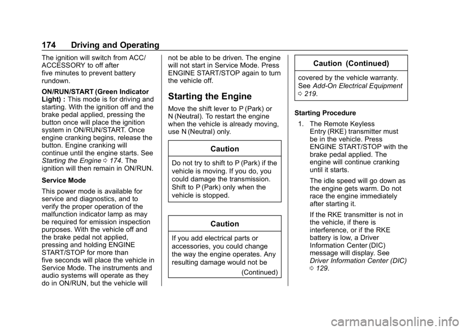 CHEVROLET IMPALA 2019  Owners Manual Chevrolet Impala Owner Manual (GMNA-Localizing-U.S./Canada-12146115) -
2019 - crc - 8/27/18
174 Driving and Operating
The ignition will switch from ACC/
ACCESSORY to off after
five minutes to prevent 