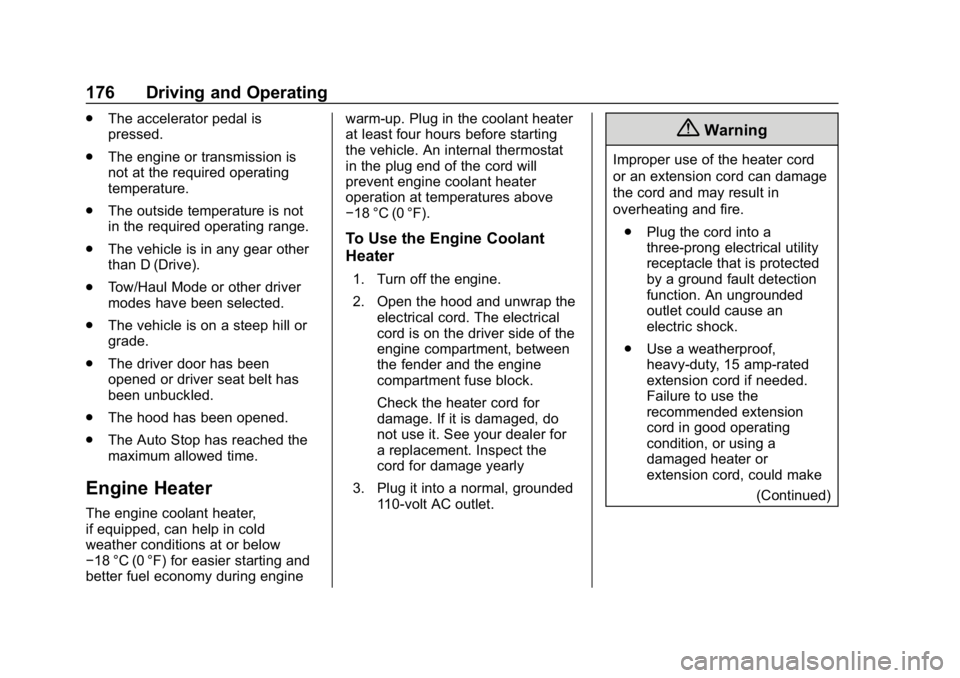 CHEVROLET IMPALA 2019  Owners Manual Chevrolet Impala Owner Manual (GMNA-Localizing-U.S./Canada-12146115) -
2019 - crc - 8/27/18
176 Driving and Operating
.The accelerator pedal is
pressed.
. The engine or transmission is
not at the requ