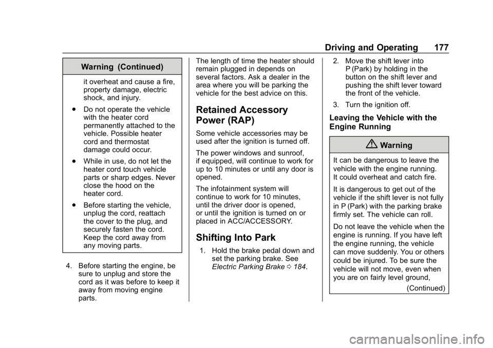 CHEVROLET IMPALA 2019  Owners Manual Chevrolet Impala Owner Manual (GMNA-Localizing-U.S./Canada-12146115) -
2019 - crc - 8/27/18
Driving and Operating 177
Warning (Continued)
it overheat and cause a fire,
property damage, electric
shock,