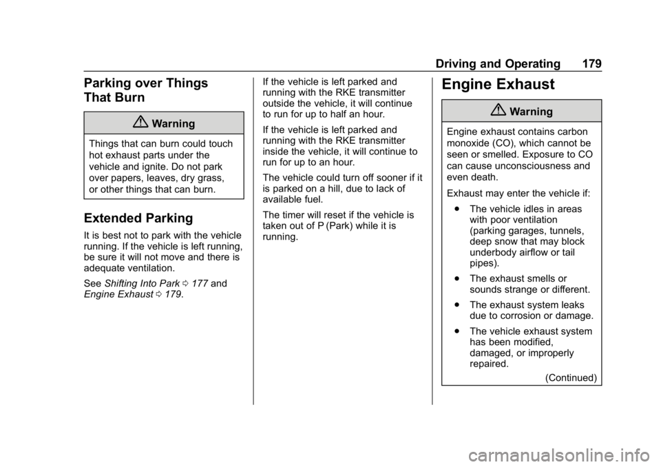 CHEVROLET IMPALA 2019 Owners Manual Chevrolet Impala Owner Manual (GMNA-Localizing-U.S./Canada-12146115) -
2019 - crc - 8/27/18
Driving and Operating 179
Parking over Things
That Burn
{Warning
Things that can burn could touch
hot exhaus CHEVROLET IMPALA 2019 Owners Manual Chevrolet Impala Owner Manual (GMNA-Localizing-U.S./Canada-12146115) -
2019 - crc - 8/27/18
Driving and Operating 179
Parking over Things
That Burn
{Warning
Things that can burn could touch
hot exhaus