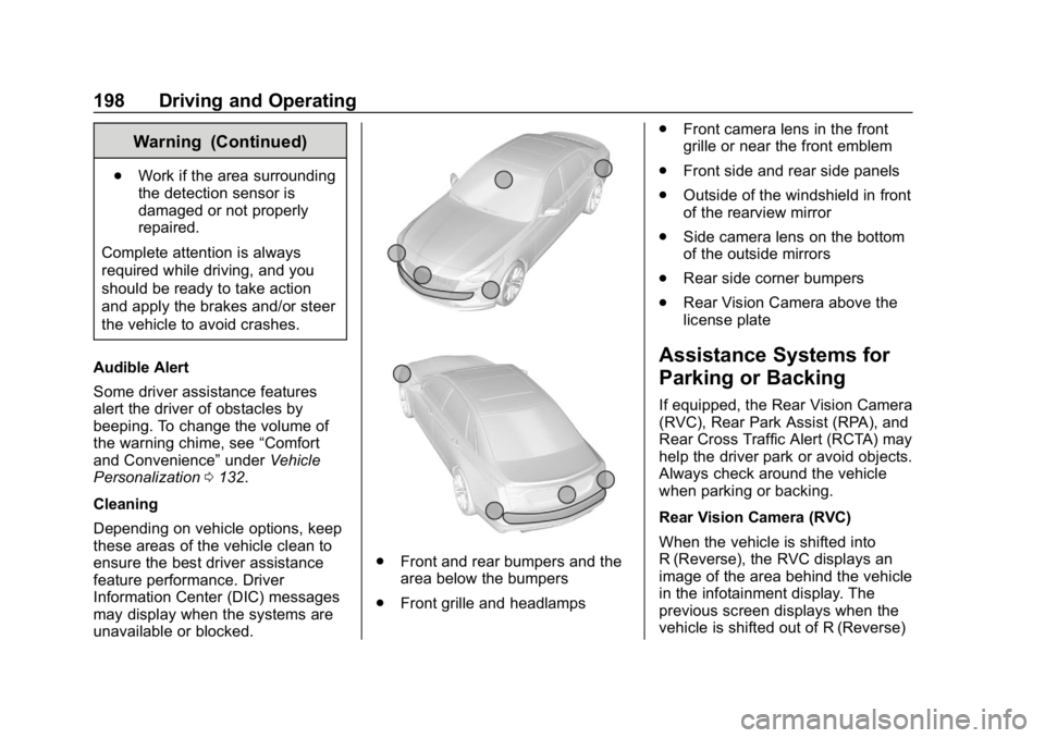 CHEVROLET IMPALA 2019 Owners Manual Chevrolet Impala Owner Manual (GMNA-Localizing-U.S./Canada-12146115) -
2019 - crc - 8/27/18
198 Driving and Operating
Warning (Continued)
.Work if the area surrounding
the detection sensor is
damaged CHEVROLET IMPALA 2019 Owners Manual Chevrolet Impala Owner Manual (GMNA-Localizing-U.S./Canada-12146115) -
2019 - crc - 8/27/18
198 Driving and Operating
Warning (Continued)
.Work if the area surrounding
the detection sensor is
damaged