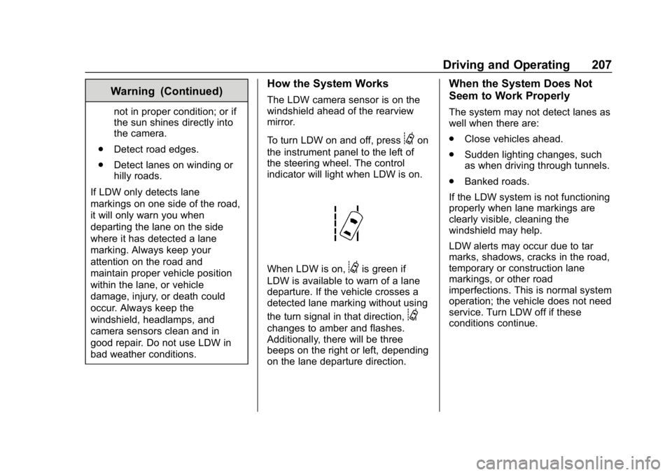 CHEVROLET IMPALA 2019 Owners Manual Chevrolet Impala Owner Manual (GMNA-Localizing-U.S./Canada-12146115) -
2019 - crc - 8/27/18
Driving and Operating 207
Warning (Continued)
not in proper condition; or if
the sun shines directly into
th CHEVROLET IMPALA 2019 Owners Manual Chevrolet Impala Owner Manual (GMNA-Localizing-U.S./Canada-12146115) -
2019 - crc - 8/27/18
Driving and Operating 207
Warning (Continued)
not in proper condition; or if
the sun shines directly into
th
