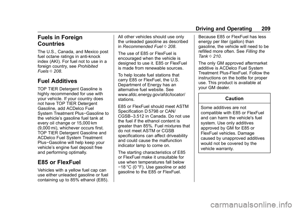 CHEVROLET IMPALA 2019  Owners Manual Chevrolet Impala Owner Manual (GMNA-Localizing-U.S./Canada-12146115) -
2019 - crc - 8/27/18
Driving and Operating 209
Fuels in Foreign
Countries
The U.S., Canada, and Mexico post
fuel octane ratings i