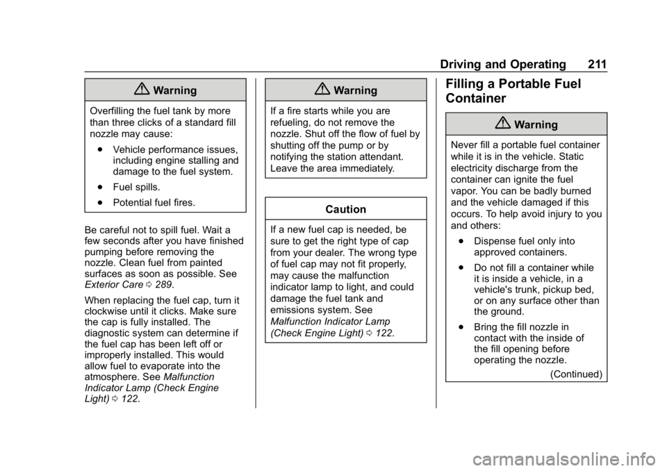 CHEVROLET IMPALA 2019  Owners Manual Chevrolet Impala Owner Manual (GMNA-Localizing-U.S./Canada-12146115) -
2019 - crc - 8/27/18
Driving and Operating 211
{Warning
Overfilling the fuel tank by more
than three clicks of a standard fill
no