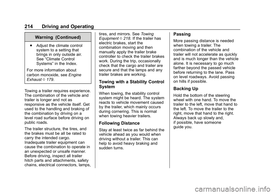CHEVROLET IMPALA 2019 Owners Manual Chevrolet Impala Owner Manual (GMNA-Localizing-U.S./Canada-12146115) -
2019 - crc - 8/27/18
214 Driving and Operating
Warning (Continued)
.Adjust the climate control
system to a setting that
brings in CHEVROLET IMPALA 2019 Owners Manual Chevrolet Impala Owner Manual (GMNA-Localizing-U.S./Canada-12146115) -
2019 - crc - 8/27/18
214 Driving and Operating
Warning (Continued)
.Adjust the climate control
system to a setting that
brings in