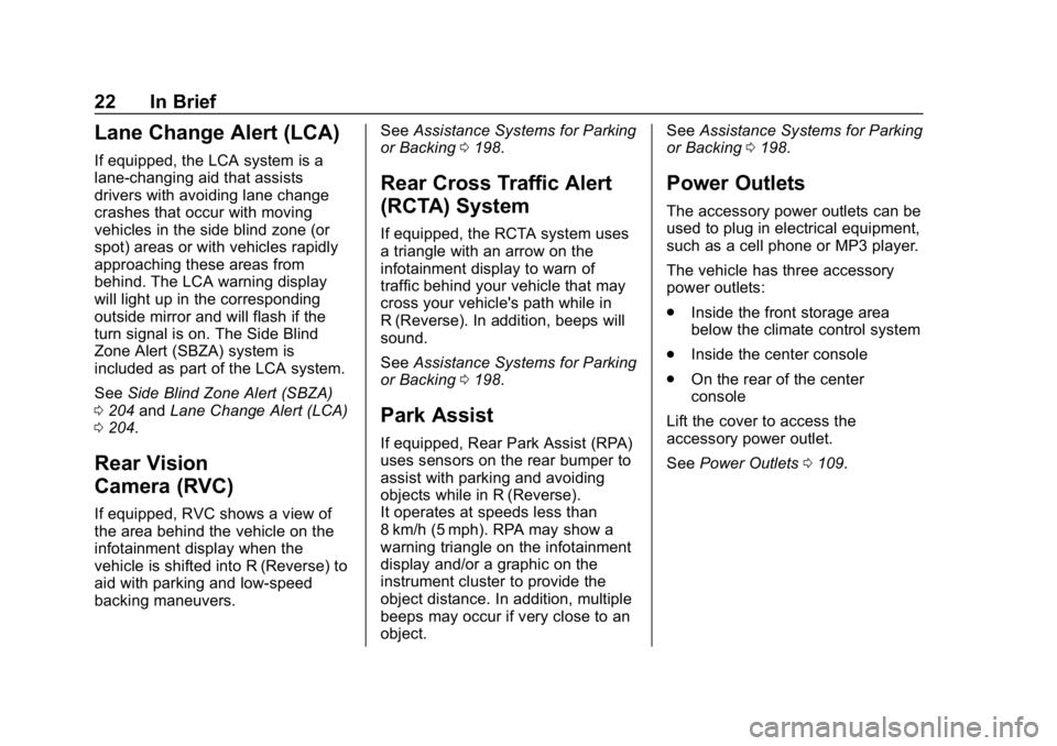 CHEVROLET IMPALA 2019  Owners Manual Chevrolet Impala Owner Manual (GMNA-Localizing-U.S./Canada-12146115) -
2019 - crc - 8/27/18
22 In Brief
Lane Change Alert (LCA)
If equipped, the LCA system is a
lane-changing aid that assists
drivers 