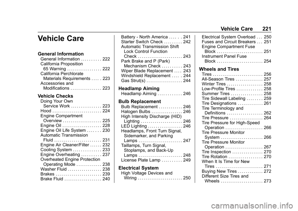 CHEVROLET IMPALA 2019  Owners Manual Chevrolet Impala Owner Manual (GMNA-Localizing-U.S./Canada-12146115) -
2019 - crc - 8/27/18
Vehicle Care 221
Vehicle Care
General Information
General Information . . . . . . . . . . 222
California Pro