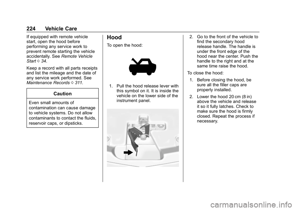 CHEVROLET IMPALA 2019 Owners Manual Chevrolet Impala Owner Manual (GMNA-Localizing-U.S./Canada-12146115) -
2019 - crc - 8/27/18
224 Vehicle Care
If equipped with remote vehicle
start, open the hood before
performing any service work to
CHEVROLET IMPALA 2019 Owners Manual Chevrolet Impala Owner Manual (GMNA-Localizing-U.S./Canada-12146115) -
2019 - crc - 8/27/18
224 Vehicle Care
If equipped with remote vehicle
start, open the hood before
performing any service work to