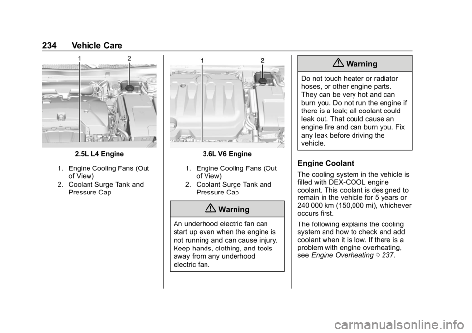 CHEVROLET IMPALA 2019 Owners Manual Chevrolet Impala Owner Manual (GMNA-Localizing-U.S./Canada-12146115) -
2019 - crc - 8/27/18
234 Vehicle Care
2.5L L4 Engine
1. Engine Cooling Fans (Outof View)
2. Coolant Surge Tank and Pressure Cap
3 CHEVROLET IMPALA 2019 Owners Manual Chevrolet Impala Owner Manual (GMNA-Localizing-U.S./Canada-12146115) -
2019 - crc - 8/27/18
234 Vehicle Care
2.5L L4 Engine
1. Engine Cooling Fans (Outof View)
2. Coolant Surge Tank and Pressure Cap
3
