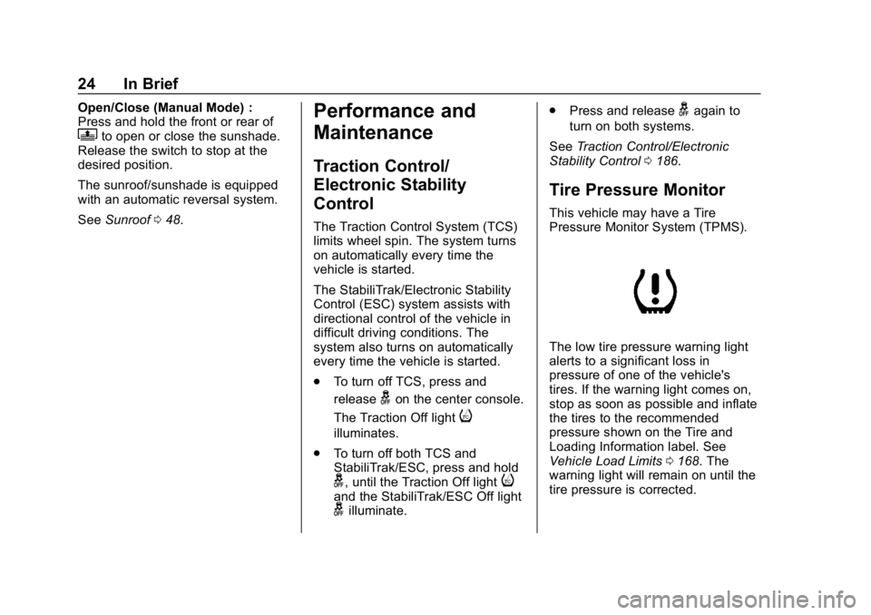 CHEVROLET IMPALA 2019  Owners Manual Chevrolet Impala Owner Manual (GMNA-Localizing-U.S./Canada-12146115) -
2019 - crc - 8/27/18
24 In Brief
Open/Close (Manual Mode) :
Press and hold the front or rear of
Qto open or close the sunshade.
R