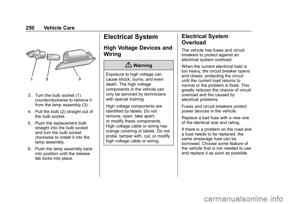 CHEVROLET IMPALA 2019 Owners Manual Chevrolet Impala Owner Manual (GMNA-Localizing-U.S./Canada-12146115) -
2019 - crc - 8/27/18
250 Vehicle Care
3. Turn the bulb socket (1)counterclockwise to remove it
from the lamp assembly (3).
4. Pul CHEVROLET IMPALA 2019 Owners Manual Chevrolet Impala Owner Manual (GMNA-Localizing-U.S./Canada-12146115) -
2019 - crc - 8/27/18
250 Vehicle Care
3. Turn the bulb socket (1)counterclockwise to remove it
from the lamp assembly (3).
4. Pul