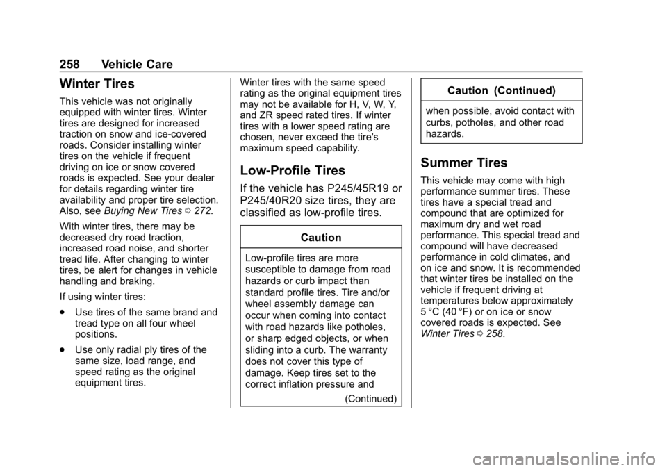 CHEVROLET IMPALA 2019 Owners Manual Chevrolet Impala Owner Manual (GMNA-Localizing-U.S./Canada-12146115) -
2019 - crc - 8/27/18
258 Vehicle Care
Winter Tires
This vehicle was not originally
equipped with winter tires. Winter
tires are d CHEVROLET IMPALA 2019 Owners Manual Chevrolet Impala Owner Manual (GMNA-Localizing-U.S./Canada-12146115) -
2019 - crc - 8/27/18
258 Vehicle Care
Winter Tires
This vehicle was not originally
equipped with winter tires. Winter
tires are d