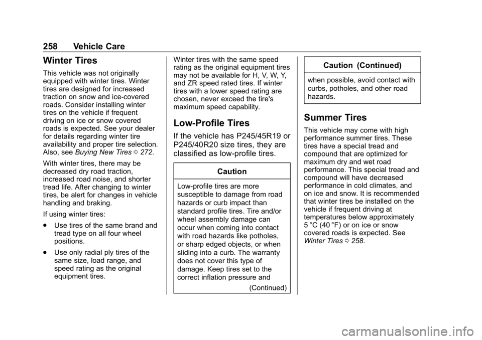 CHEVROLET IMPALA 2019  Owners Manual Chevrolet Impala Owner Manual (GMNA-Localizing-U.S./Canada-12146115) -
2019 - crc - 8/27/18
258 Vehicle Care
Winter Tires
This vehicle was not originally
equipped with winter tires. Winter
tires are d