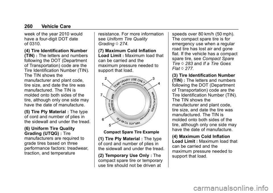 CHEVROLET IMPALA 2019  Owners Manual Chevrolet Impala Owner Manual (GMNA-Localizing-U.S./Canada-12146115) -
2019 - crc - 8/27/18
260 Vehicle Care
week of the year 2010 would
have a four-digit DOT date
of 0310.
(4) Tire Identification Num