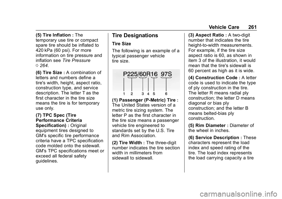 CHEVROLET IMPALA 2019  Owners Manual Chevrolet Impala Owner Manual (GMNA-Localizing-U.S./Canada-12146115) -
2019 - crc - 8/27/18
Vehicle Care 261
(5) Tire Inflation:The
temporary use tire or compact
spare tire should be inflated to
420 k