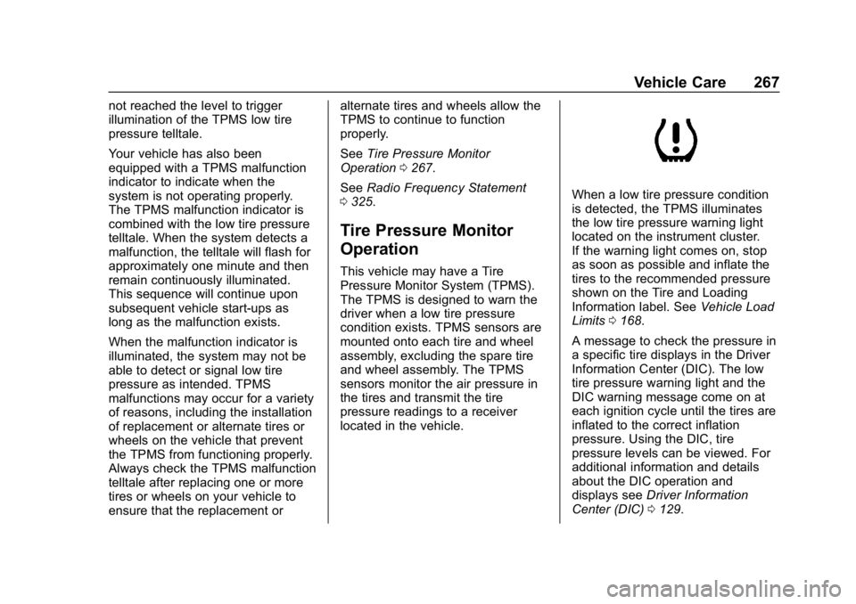 CHEVROLET IMPALA 2019 Owners Manual Chevrolet Impala Owner Manual (GMNA-Localizing-U.S./Canada-12146115) -
2019 - crc - 8/27/18
Vehicle Care 267
not reached the level to trigger
illumination of the TPMS low tire
pressure telltale.
Your CHEVROLET IMPALA 2019 Owners Manual Chevrolet Impala Owner Manual (GMNA-Localizing-U.S./Canada-12146115) -
2019 - crc - 8/27/18
Vehicle Care 267
not reached the level to trigger
illumination of the TPMS low tire
pressure telltale.
Your
