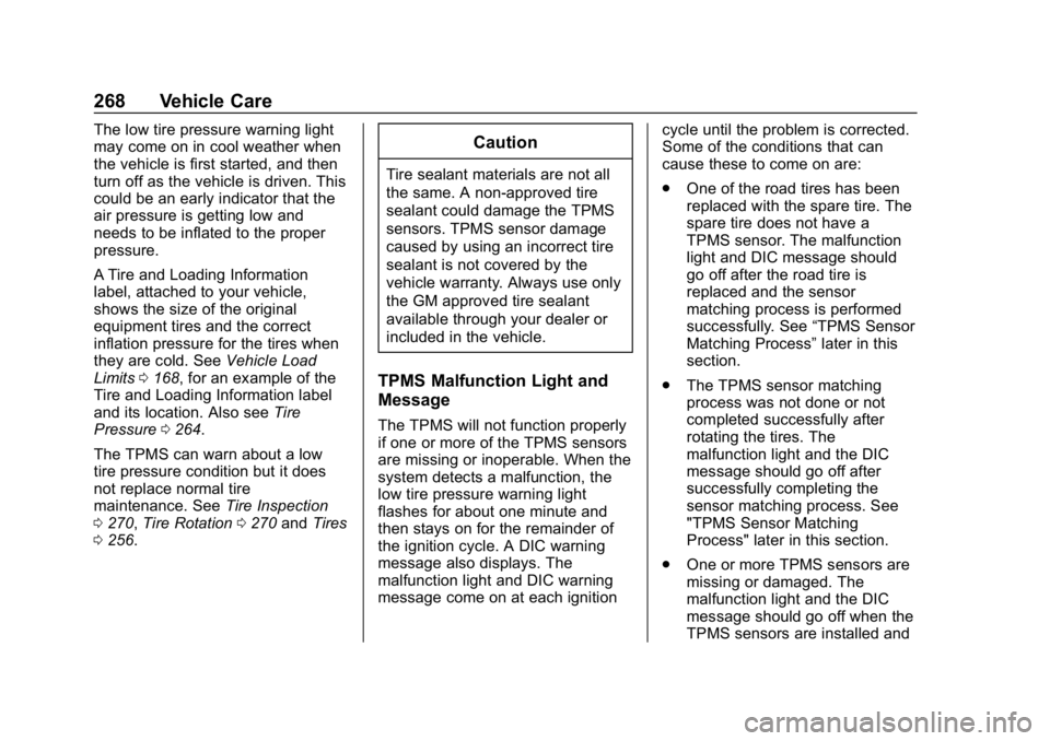 CHEVROLET IMPALA 2019 Owners Manual Chevrolet Impala Owner Manual (GMNA-Localizing-U.S./Canada-12146115) -
2019 - crc - 8/27/18
268 Vehicle Care
The low tire pressure warning light
may come on in cool weather when
the vehicle is first s CHEVROLET IMPALA 2019 Owners Manual Chevrolet Impala Owner Manual (GMNA-Localizing-U.S./Canada-12146115) -
2019 - crc - 8/27/18
268 Vehicle Care
The low tire pressure warning light
may come on in cool weather when
the vehicle is first s