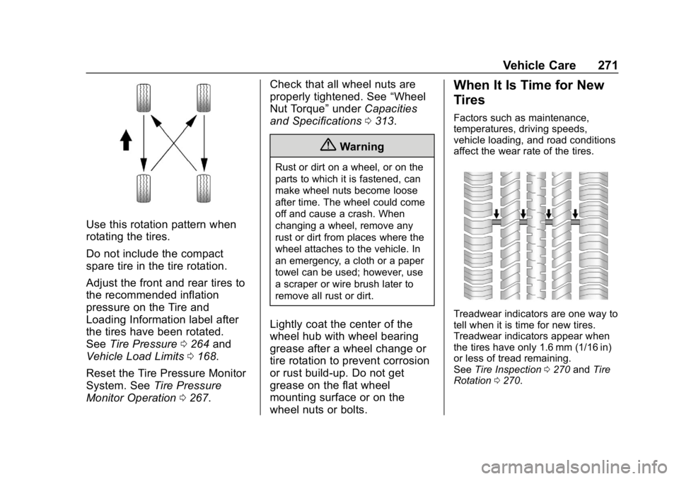 CHEVROLET IMPALA 2019 Owners Manual Chevrolet Impala Owner Manual (GMNA-Localizing-U.S./Canada-12146115) -
2019 - crc - 8/27/18
Vehicle Care 271
Use this rotation pattern when
rotating the tires.
Do not include the compact
spare tire in CHEVROLET IMPALA 2019 Owners Manual Chevrolet Impala Owner Manual (GMNA-Localizing-U.S./Canada-12146115) -
2019 - crc - 8/27/18
Vehicle Care 271
Use this rotation pattern when
rotating the tires.
Do not include the compact
spare tire in
