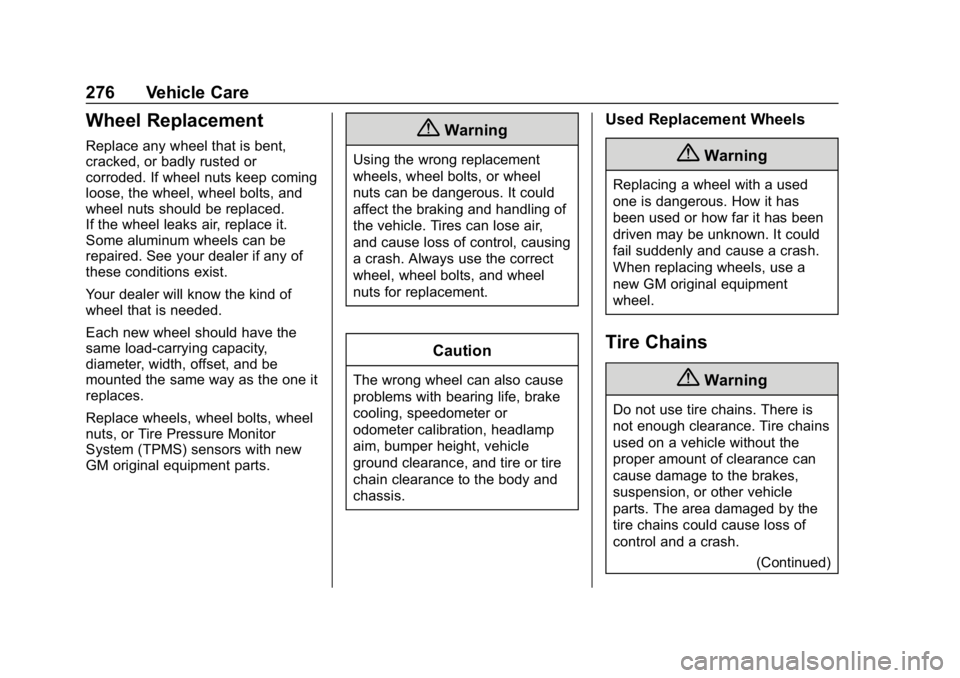 CHEVROLET IMPALA 2019  Owners Manual Chevrolet Impala Owner Manual (GMNA-Localizing-U.S./Canada-12146115) -
2019 - crc - 8/27/18
276 Vehicle Care
Wheel Replacement
Replace any wheel that is bent,
cracked, or badly rusted or
corroded. If 