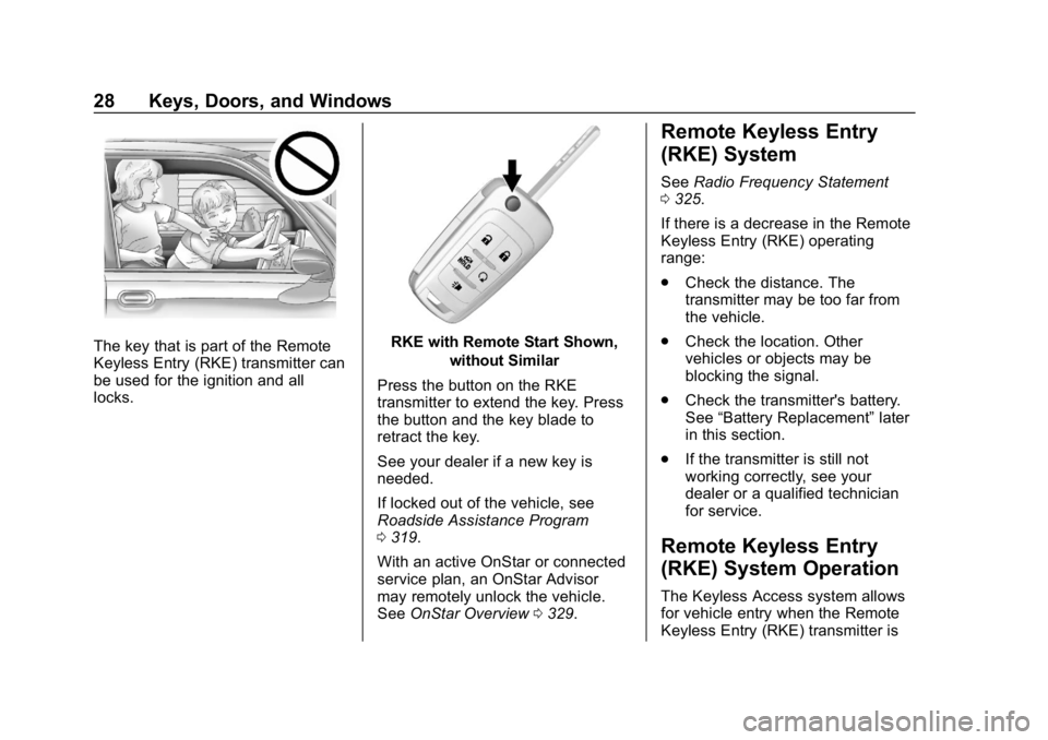 CHEVROLET IMPALA 2019  Owners Manual Chevrolet Impala Owner Manual (GMNA-Localizing-U.S./Canada-12146115) -
2019 - crc - 8/27/18
28 Keys, Doors, and Windows
The key that is part of the Remote
Keyless Entry (RKE) transmitter can
be used f