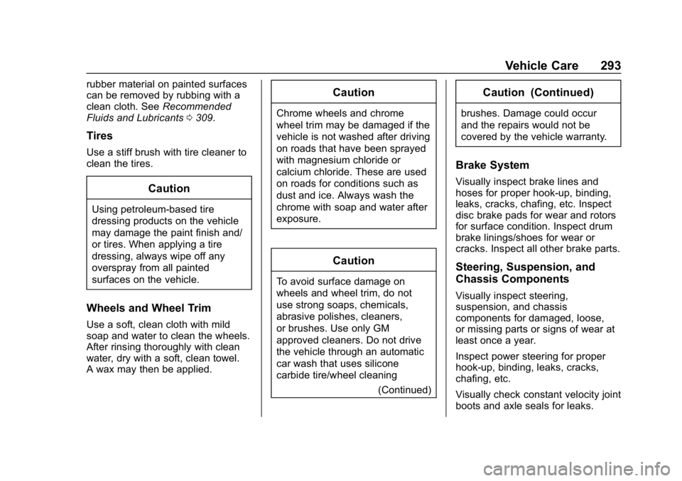 CHEVROLET IMPALA 2019  Owners Manual Chevrolet Impala Owner Manual (GMNA-Localizing-U.S./Canada-12146115) -
2019 - crc - 8/27/18
Vehicle Care 293
rubber material on painted surfaces
can be removed by rubbing with a
clean cloth. SeeRecomm