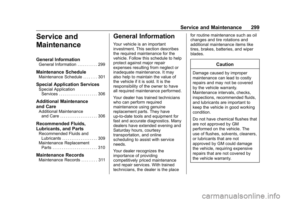 CHEVROLET IMPALA 2019  Owners Manual Chevrolet Impala Owner Manual (GMNA-Localizing-U.S./Canada-12146115) -
2019 - crc - 8/27/18
Service and Maintenance 299
Service and
Maintenance
General Information
General Information . . . . . . . . 