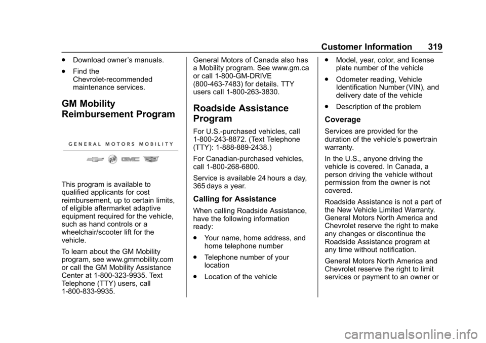 CHEVROLET IMPALA 2019  Owners Manual Chevrolet Impala Owner Manual (GMNA-Localizing-U.S./Canada-12146115) -
2019 - crc - 8/27/18
Customer Information 319
.Download owner ’s manuals.
. Find the
Chevrolet-recommended
maintenance services