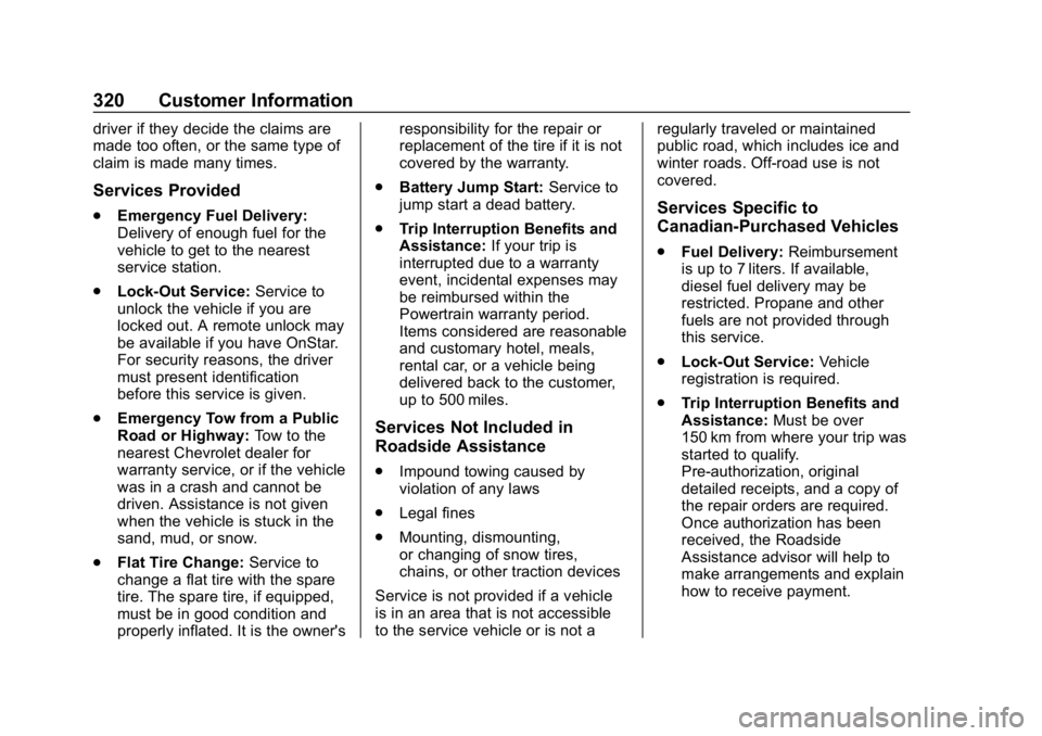 CHEVROLET IMPALA 2019  Owners Manual Chevrolet Impala Owner Manual (GMNA-Localizing-U.S./Canada-12146115) -
2019 - crc - 8/27/18
320 Customer Information
driver if they decide the claims are
made too often, or the same type of
claim is m