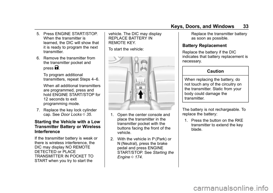 CHEVROLET IMPALA 2019 Owners Guide Chevrolet Impala Owner Manual (GMNA-Localizing-U.S./Canada-12146115) -
2019 - crc - 8/27/18
Keys, Doors, and Windows 33
5. Press ENGINE START/STOP.When the transmitter is
learned, the DIC will show th