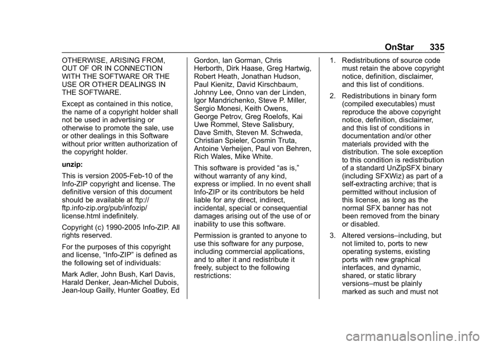 CHEVROLET IMPALA 2019 Owners Manual Chevrolet Impala Owner Manual (GMNA-Localizing-U.S./Canada-12146115) -
2019 - crc - 8/27/18
OnStar 335
OTHERWISE, ARISING FROM,
OUT OF OR IN CONNECTION
WITH THE SOFTWARE OR THE
USE OR OTHER DEALINGS I CHEVROLET IMPALA 2019 Owners Manual Chevrolet Impala Owner Manual (GMNA-Localizing-U.S./Canada-12146115) -
2019 - crc - 8/27/18
OnStar 335
OTHERWISE, ARISING FROM,
OUT OF OR IN CONNECTION
WITH THE SOFTWARE OR THE
USE OR OTHER DEALINGS I