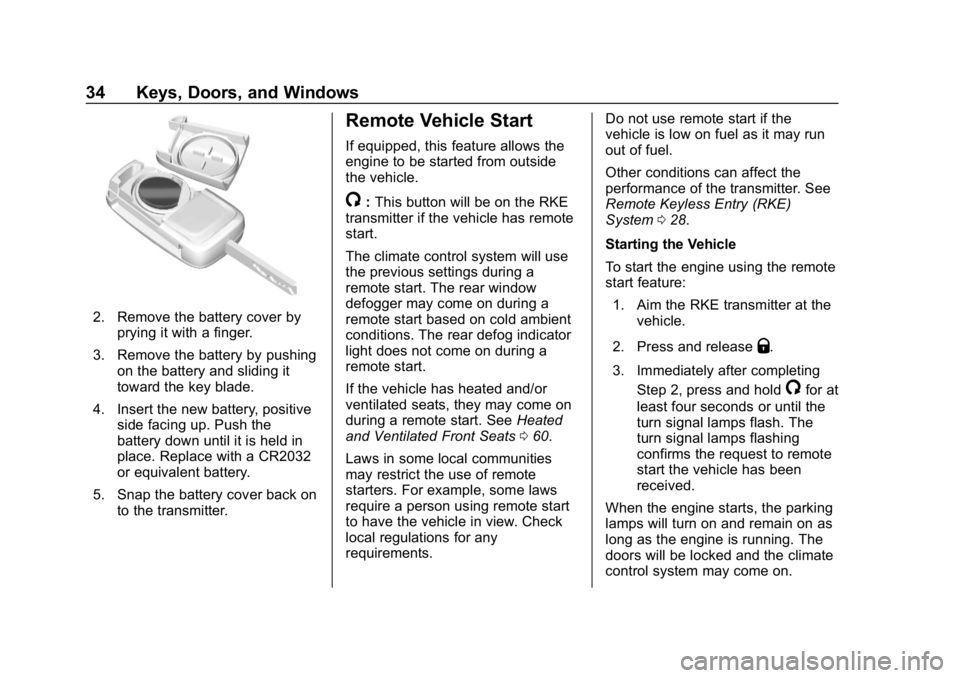 CHEVROLET IMPALA 2019 Owners Guide Chevrolet Impala Owner Manual (GMNA-Localizing-U.S./Canada-12146115) -
2019 - crc - 8/27/18
34 Keys, Doors, and Windows
2. Remove the battery cover byprying it with a finger.
3. Remove the battery by 