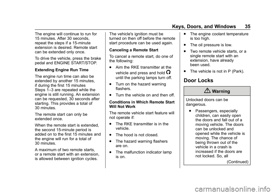 CHEVROLET IMPALA 2019 Owners Guide Chevrolet Impala Owner Manual (GMNA-Localizing-U.S./Canada-12146115) -
2019 - crc - 8/27/18
Keys, Doors, and Windows 35
The engine will continue to run for
15 minutes. After 30 seconds,
repeat the ste